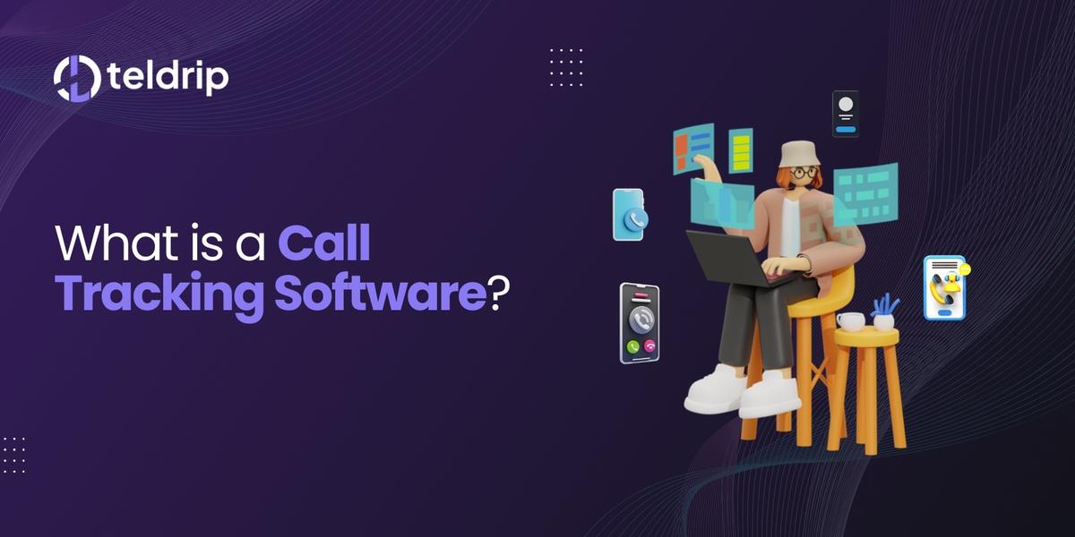 What is a Call Tracking Software? How Teldrip Became the Gamechanger of Your Business?