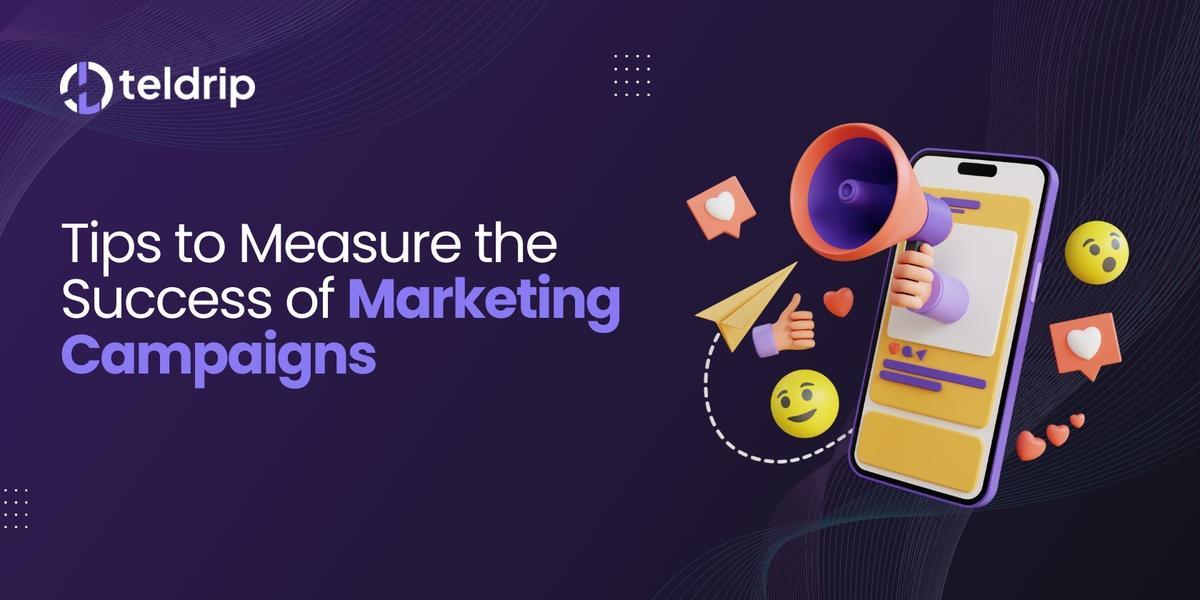 Tips to Measure the Success of Marketing Campaigns