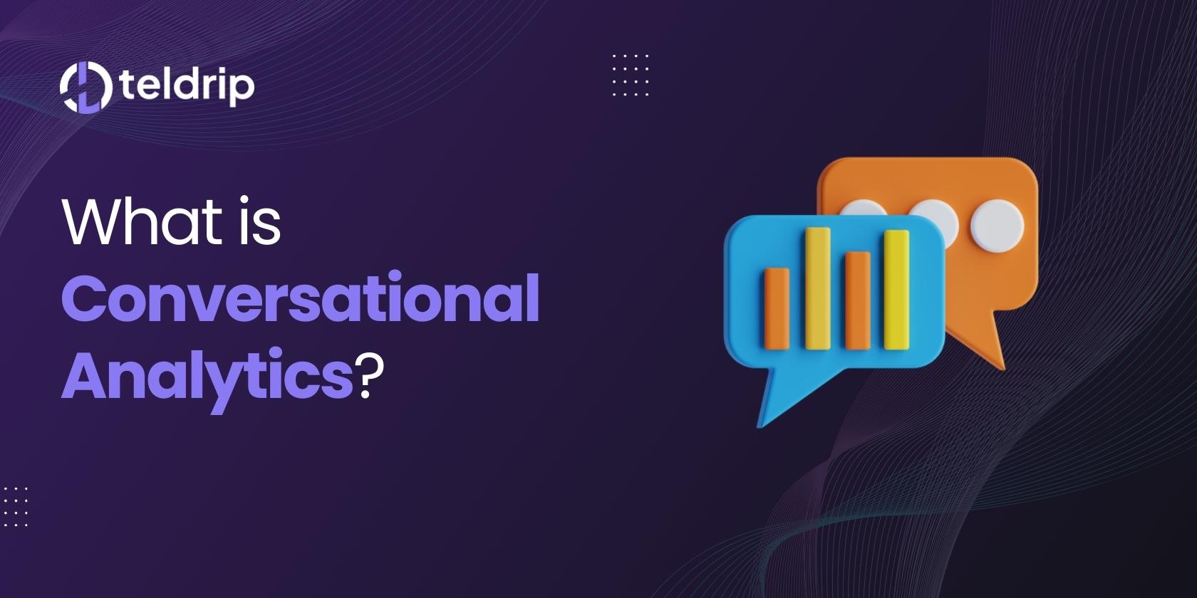 What is Conversational Analytics? What are the Benefits of Conversational Analytics?