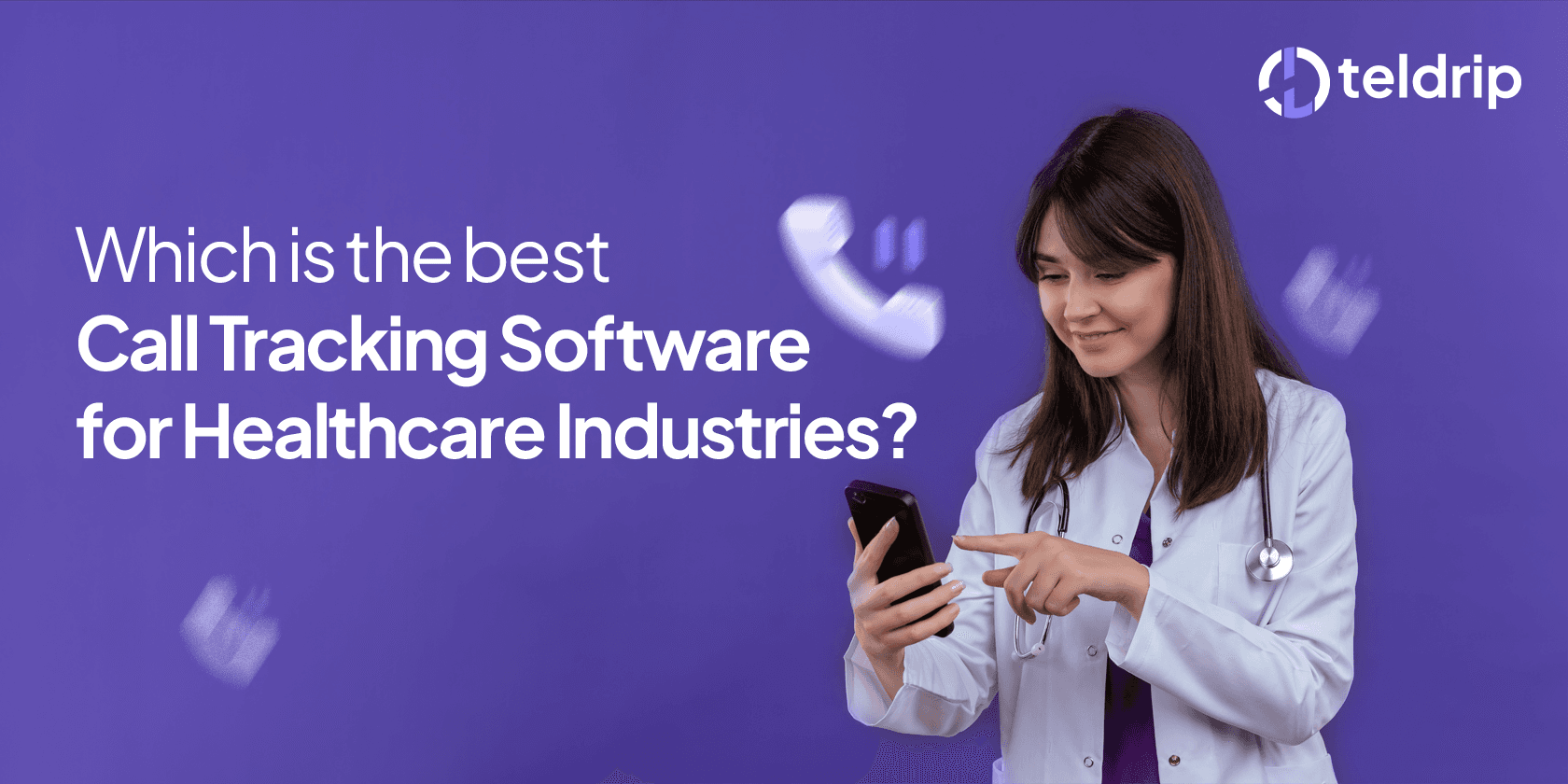 Which is the Best Call Tracking Software for Healthcare Industries? Explained