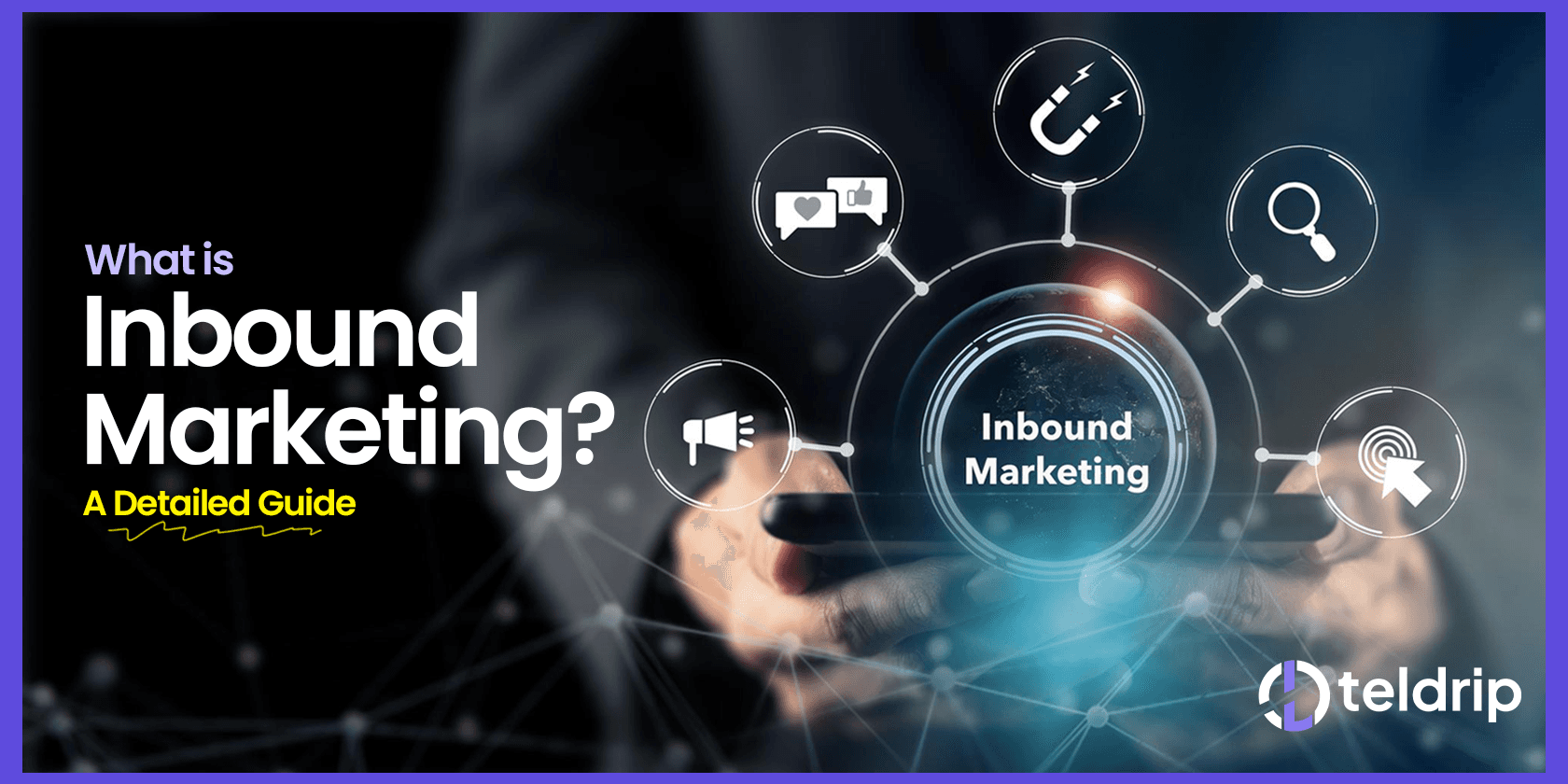 What is Inbound Marketing? A Detailed Guide