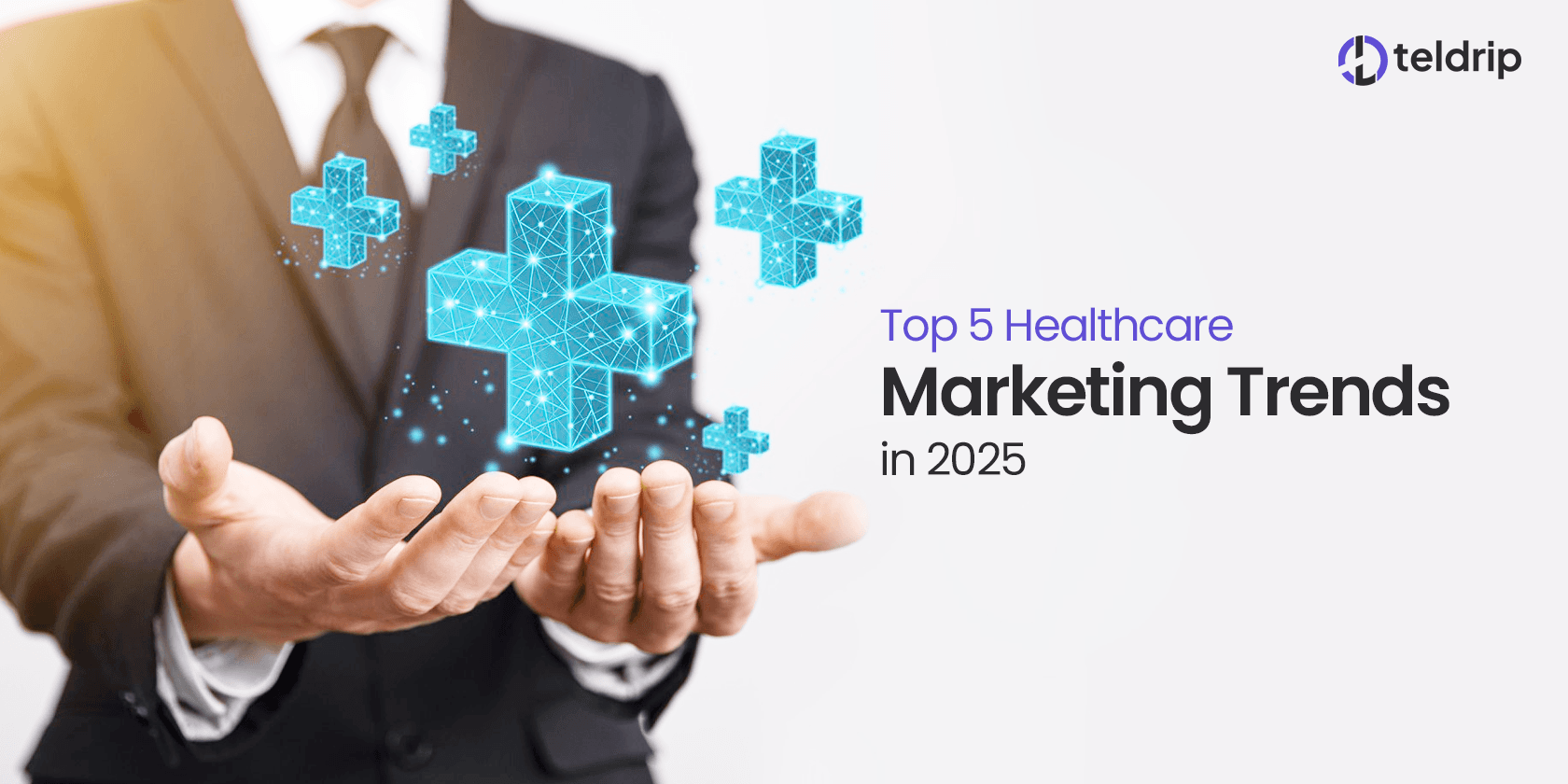 Top 5 Healthcare Marketing Trends in 2025