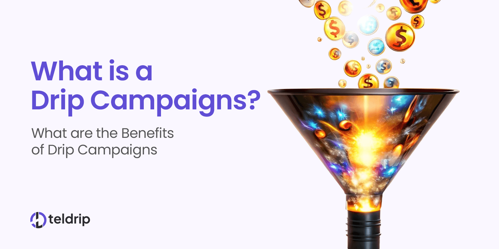 What is a Drip Campaign? What are the Benefits of Drip Campaigns?