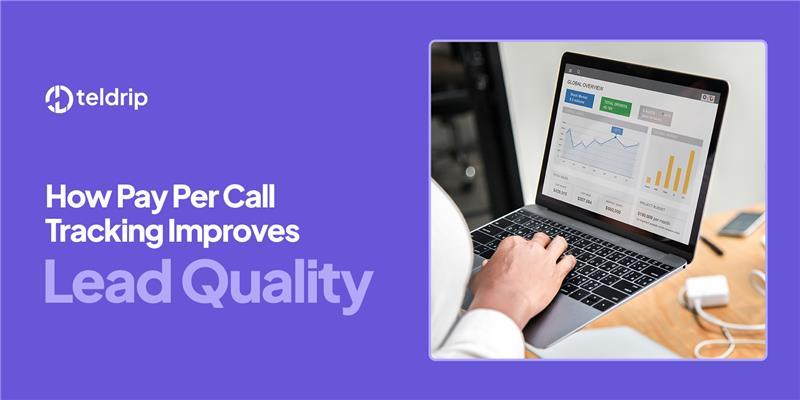 How Pay Per Call Tracking Improves Lead Quality