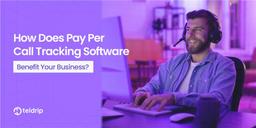 How Does Pay Per Call Tracking Software Benefit Your Business?