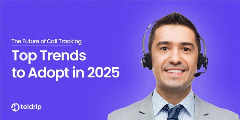 The Future of Call Tracking: Top Trends to Adopt in 2025