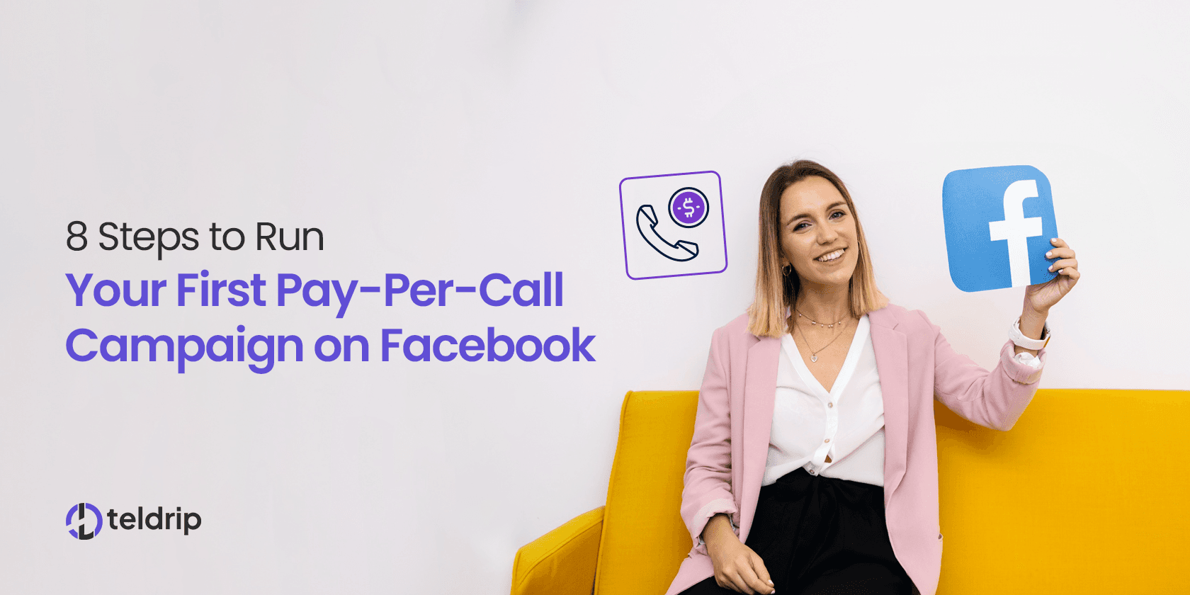 Teldrip - 8 Steps to Run Your First Pay-Per-Call Campaign on Facebook