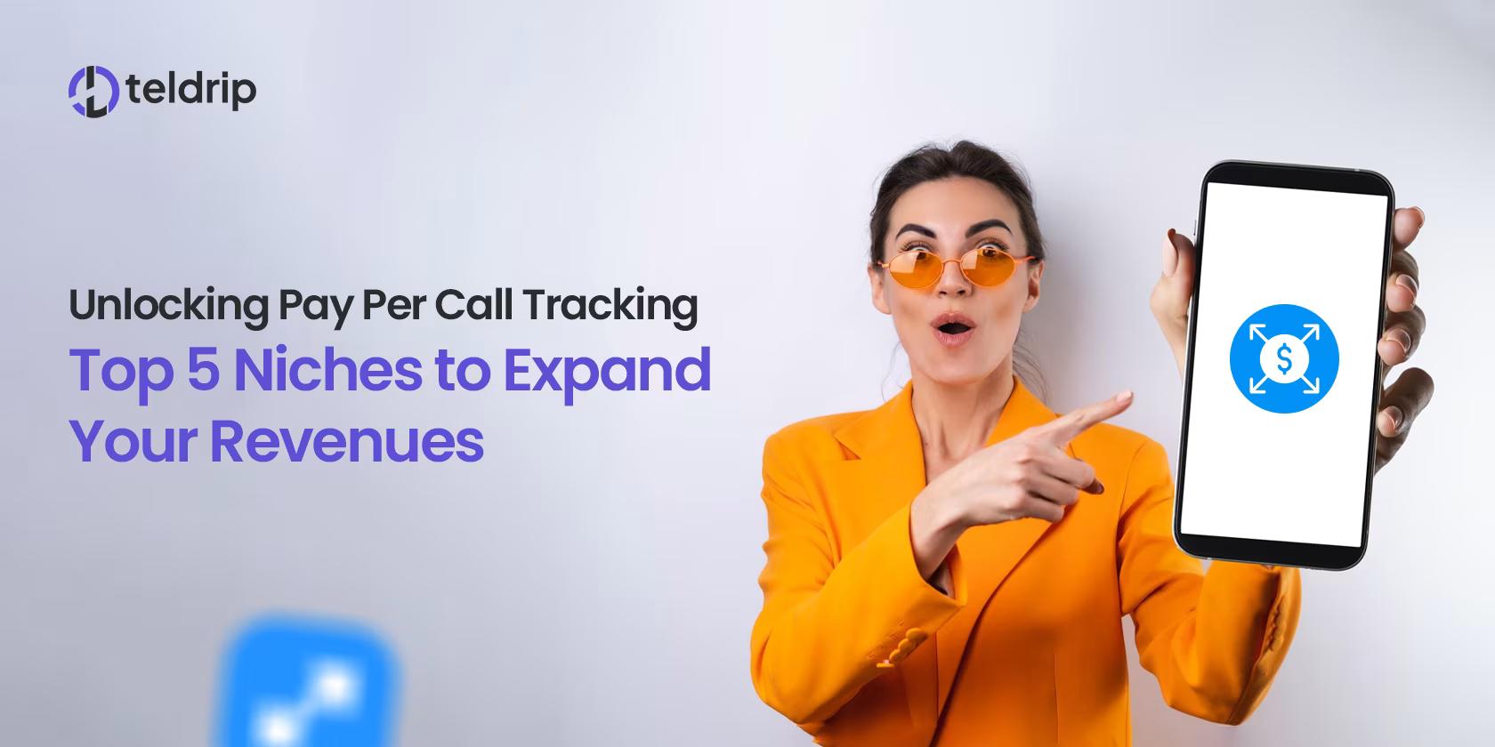 Unlocking Pay Per Call Tracking: Top 5 Niches to Expand Your Revenues